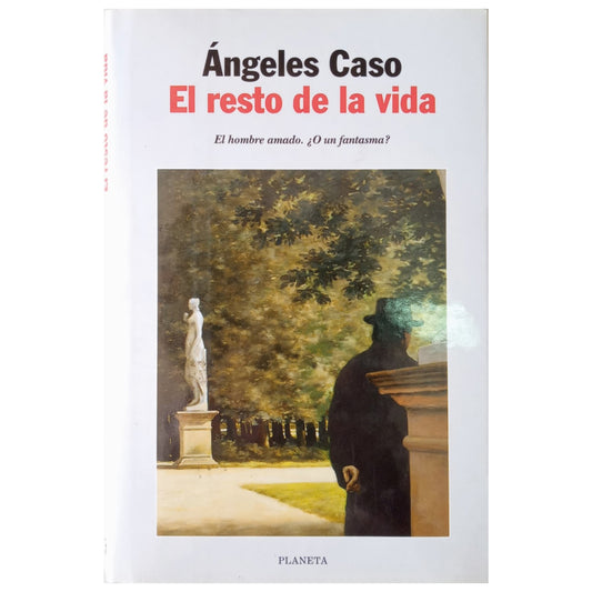 EL RESTO DE LA VIDA. El Hombre Amado. ¿ O Un fantasma?. Caso, Ángeles