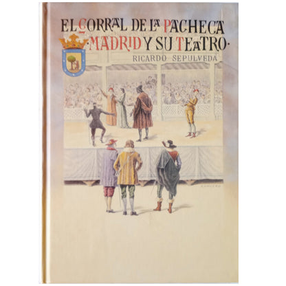 EL CORRAL DE LA PACHECA (APUNTES PARA LA HISTORIA DEL TEATRO ESPAÑOL). Sepúlveda, Ricardo