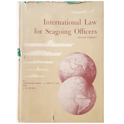 INTERNATIONAL LAW FOR SEAGOING OFFICERS. Burdick H. Brittin / Liselotte B. Watson