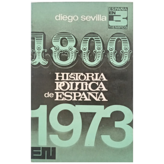 HISTORIA POLÍTICA DE ESPAÑA (1800-1973). Sevilla, Diego