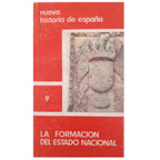 NEW HISTORY OF SPAIN 9: THE FORMATION OF THE NATIONAL STATE. Various authors