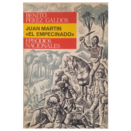 EPISODIOS NACIONALES: JUAN MARTÍN "EL EMPECINADO". Pérez Galdós, Benito