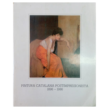 PINTURA CATALANA POSTIMPRESIONISTA 1896-1986