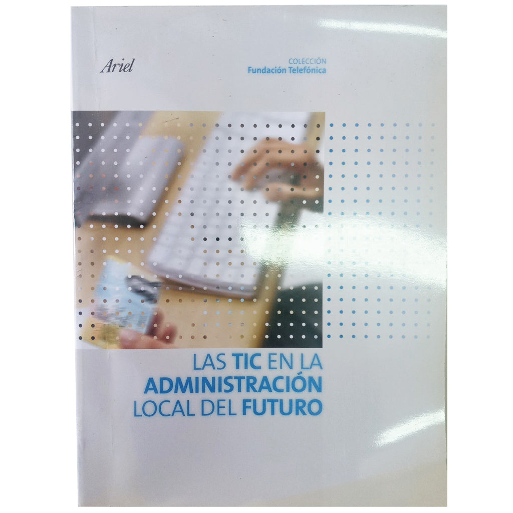 ICT IN THE LOCAL ADMINISTRATION OF THE FUTURE. Various Authors