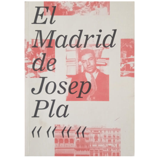 EL MADRID DE JOSEP PLA. Exposición del 1 de marzo al 25 de abril del 2010