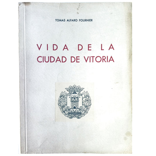 VIDA DE LA CIUDAD DE VITORIA. Alfaro Fournier, Tomás (Dedicado)