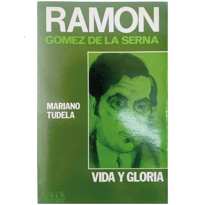 RAMÓN GÓMEZ DE LA SERNA. VIDA Y GLORIA. Tudela, Mariano