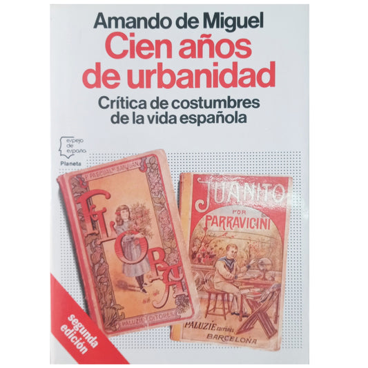 ONE HUNDRED YEARS OF URBANITY. Criticism of customs of Spanish life. Miguel, Amando