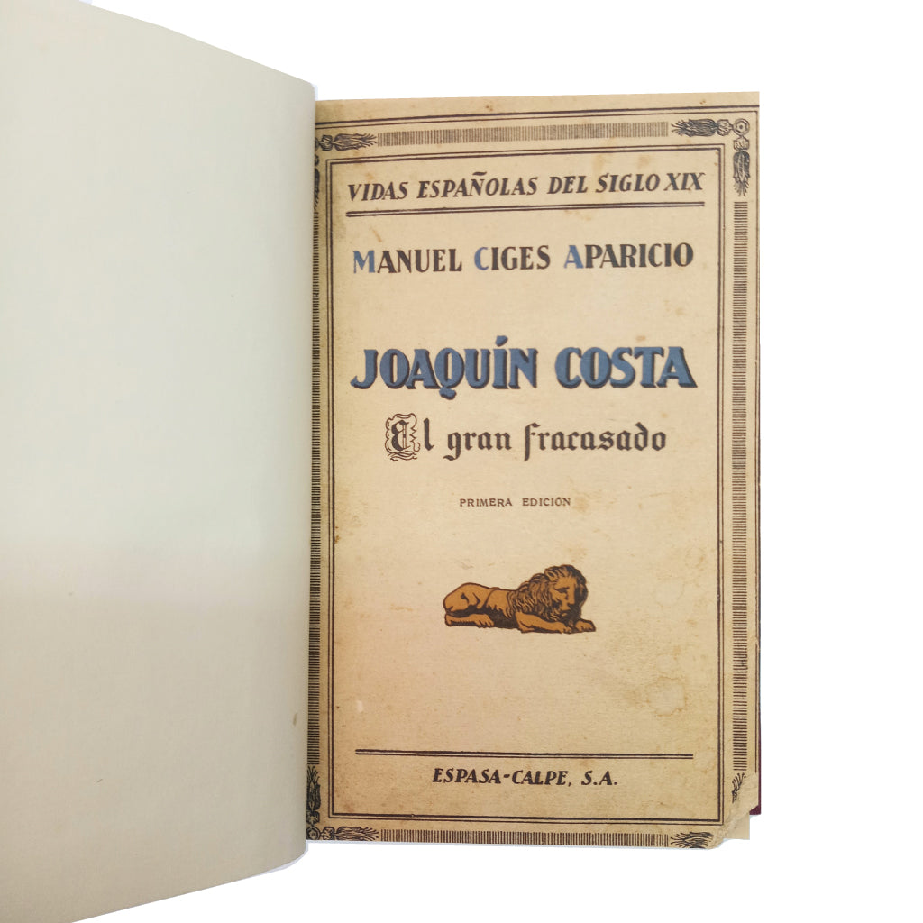 JOAQUÍN COSTA, EL GRAN FRACASADO. Ciges Aparicio, Manuel