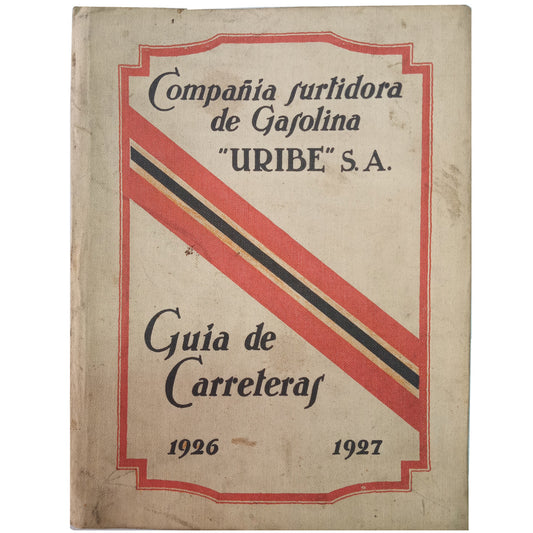 GUÍA DE CARRETERAS 1926-1927. Uribe, S. A.