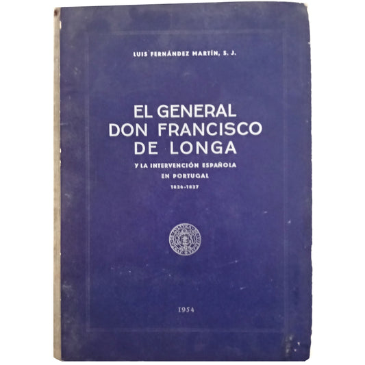 EL GENERAL DON FRANCISCO DE LONGA Y LA INTERVENCIÓN ESPAÑOLA EN PORTUGAL (1826-1827)