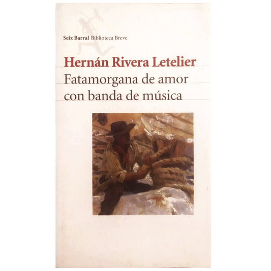 FATAMORGANA DE AMOR CON BANDA DE MÚSICA. Rivera Letelier, Hernán