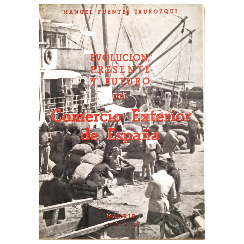 EVOLUCIÓN, PRESENTE Y FUTURO DEL COMERCIO EXTERIOR DE ESPAÑA. Fuentes Irurozqui, Manuel