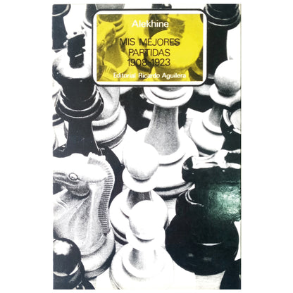 MY BEST GAMES 1908-1923. Alekhine, Alexander