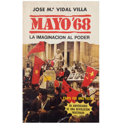 MAYO '68. LA IMAGINACIÓN AL PODER. Vidal Villa, José Mª