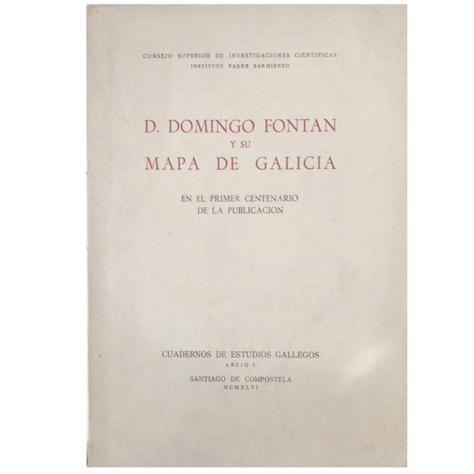 D. DOMINGO FONTAN AND HIS MAP OF GALICIA IN THE FIRST CENTENARY OF ITS PUBLICATION