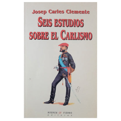 SEIS ESTUDIOS SOBRE EL CARLISMO. Clemente, Josep Carles