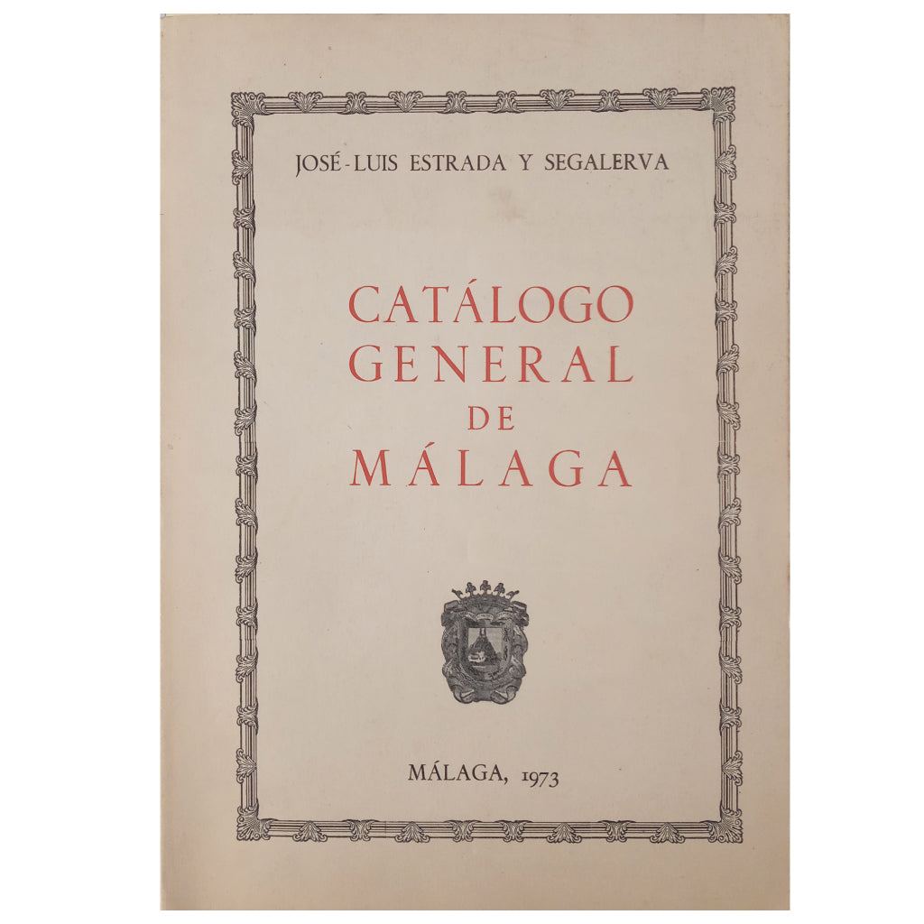 GENERAL CATALOG OF MALAGA. Estrada y Segalerva, Jose Luis (Dedicated)