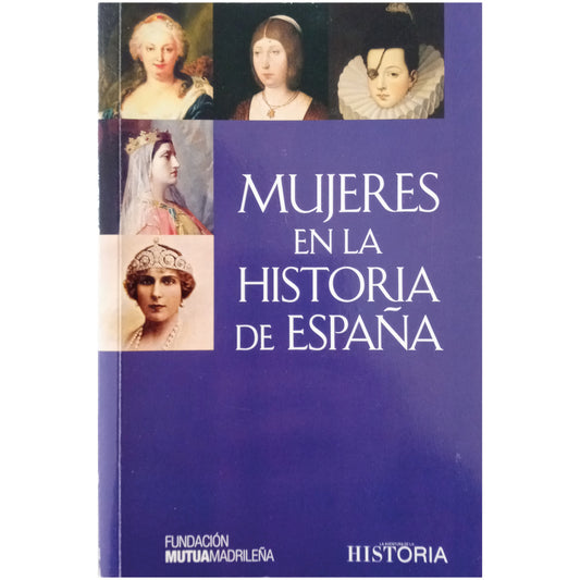 WOMEN IN THE HISTORY OF SPAIN. Doménech, Asunción (Coordination)