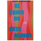 EL REINO DE ESTE MUNDO. Carpentier, Alejo