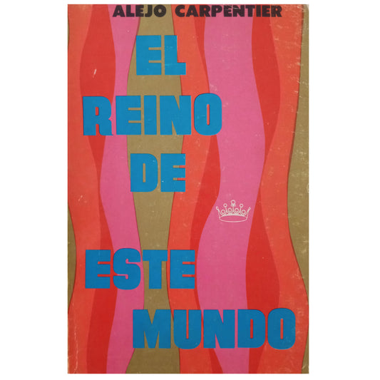 EL REINO DE ESTE MUNDO. Carpentier, Alejo