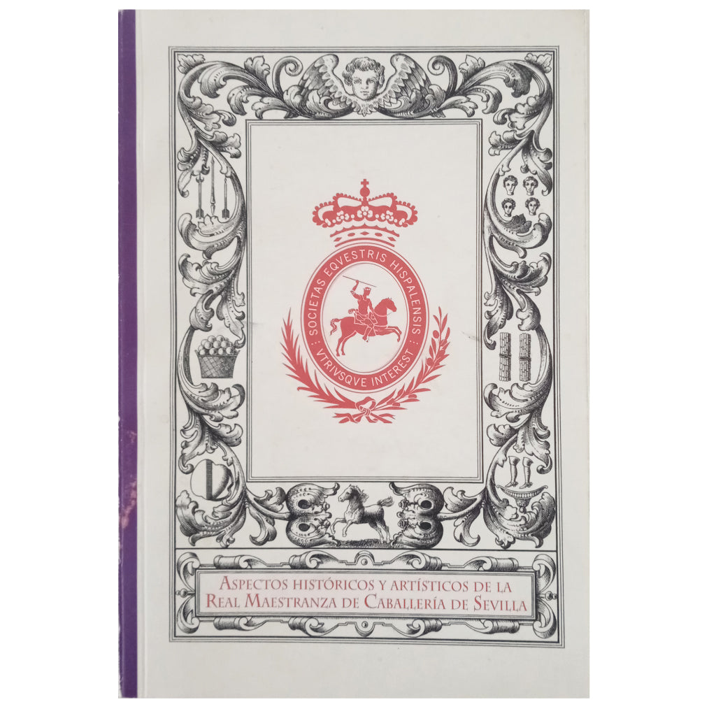 ASPECTOS HISTÓRICOS Y ARTÍSTICOS DE LA REAL MAESTRANZA DE CABALLERÍA DE SEVILLA. Ciclo de Conferencias