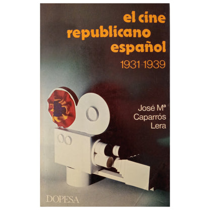 SPANISH REPUBLICAN CINEMA (1931-1939). Caparrós Lera, José María