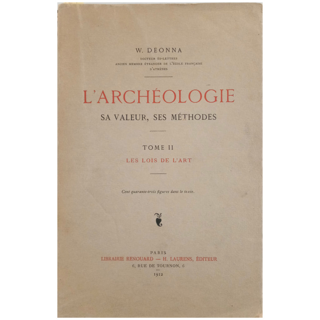 L'ARCHÉOLOGIE. SA VALEUR. SES MÉTHODES II: LES LOIS D L'ART. Deonna, W.