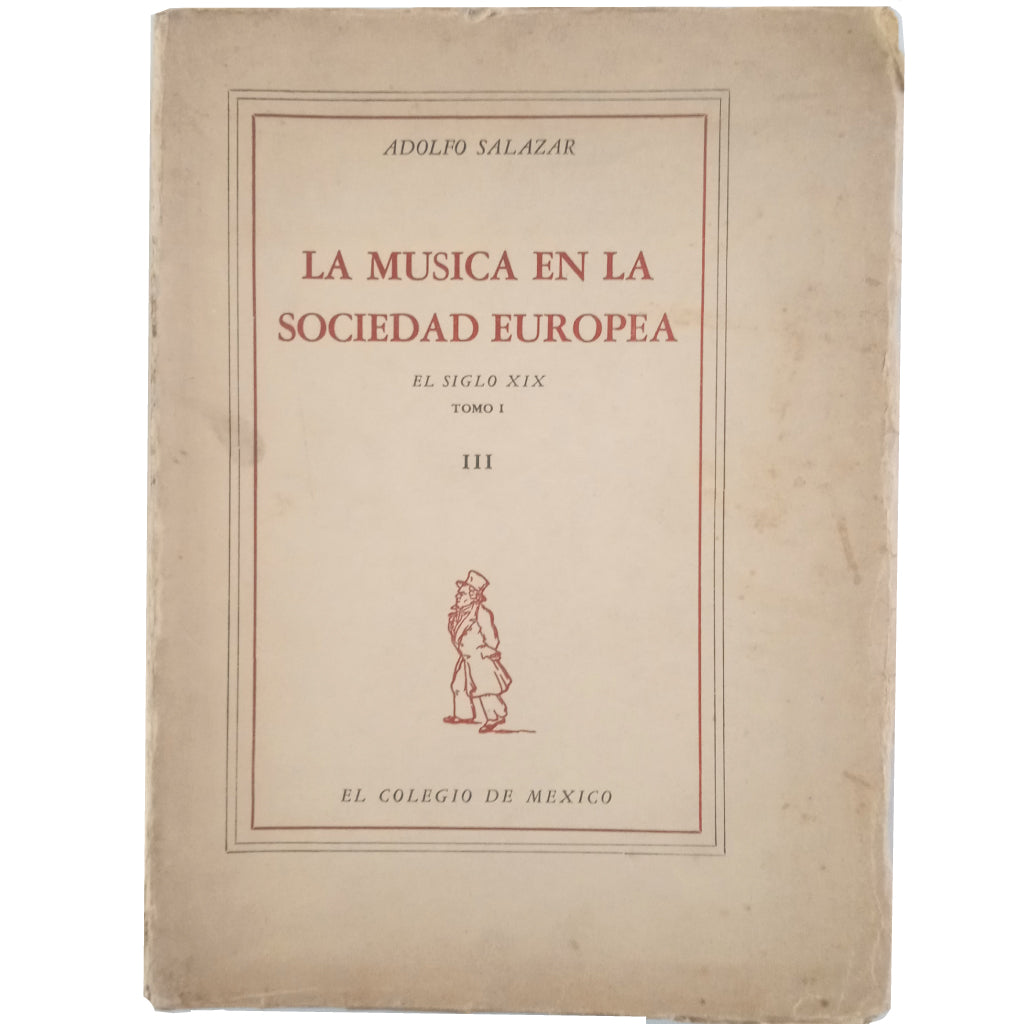 LA MÚSICA EN LA SOCIEDAD EUROPEA III: EL SIGLO XIX. Tomo I. Salazar, Adolfo