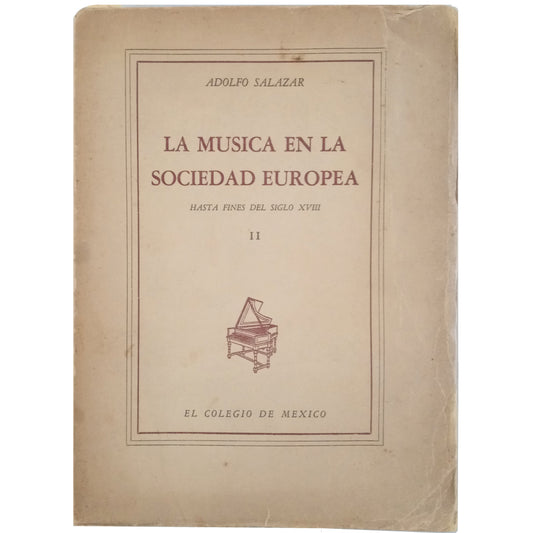 MUSIC IN EUROPEAN SOCIETY II: UNTIL THE END OF THE 18TH CENTURY. Salazar, Adolfo