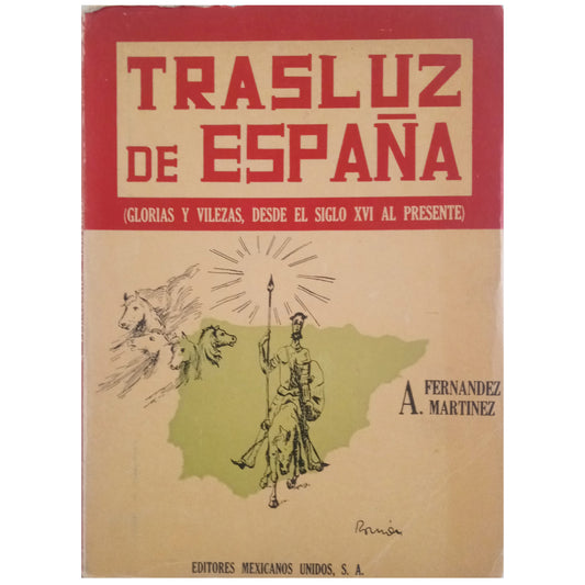 TRASLUZ DE ESPAÑA (Glorias y vilezas desde el siglo XVI al presente). Fernández Martínez, A.