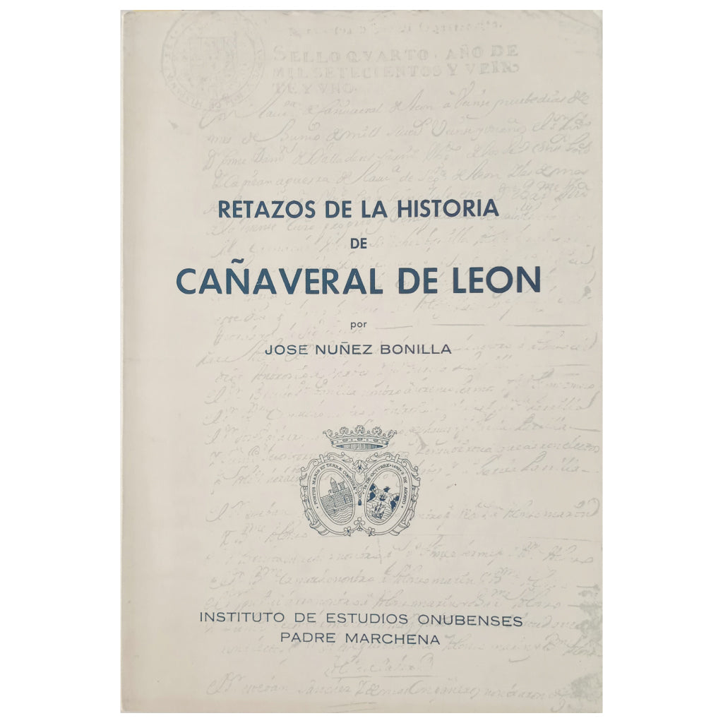 RETAZOS DE LA HISTORIA DE CAÑAVERAL DE LEÓN. Nuñez Bonilla, José