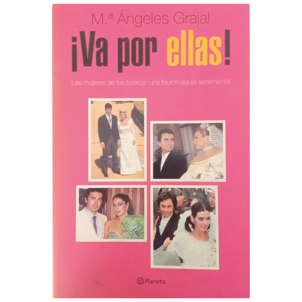 GO FOR THEM! The bullfighters' wives: a sentimental bullfighting. Grajal, Mª. angels