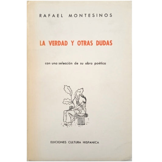 LA VERDAD Y OTRAS DUDAS. Con una selección de su obra poética. Montesinos, Rafael