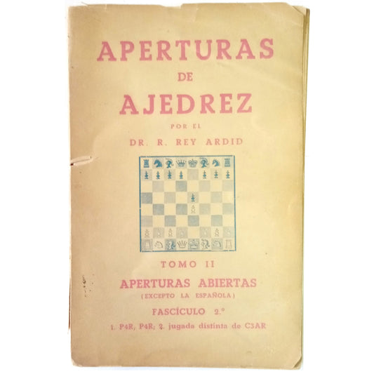CHESS OPENINGS. VOLUME II: OPEN OPENINGS (EXCEPT THE SPANISH). King Ardid, R.