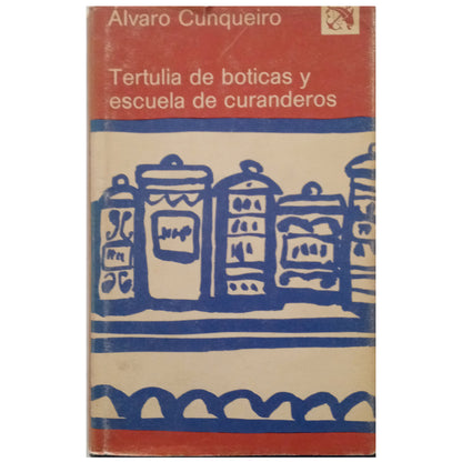 TERTULIA DE BOTICAS Y ESCUELA DE CURANDEROS. Cunqueiro, Álvaro