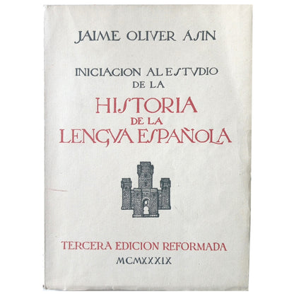 INICIACIÓN AL ESTUDIO DE LA HISTORIA DE LA LENGUA ESPAÑOLA. Oliver Asin, Jaime