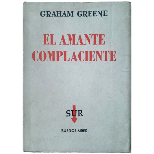 EL AMANTE COMPLACIENTE. Greene, Graham