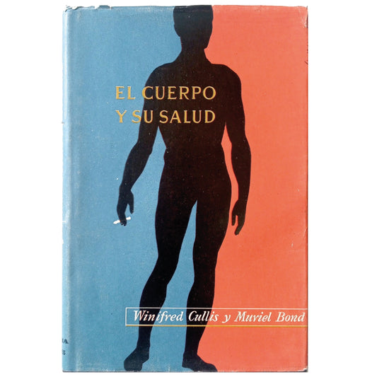 EL CUERPO Y SU SALUD. Cullis, Winifred / Bond, Muriel