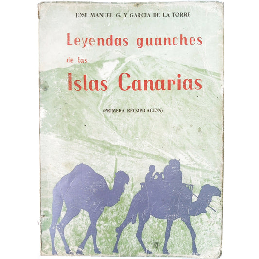 LEYENDAS GUANCHES DE LAS ISLAS CANARIAS (Primera Recopilación). García y García de la Torre, José Manuel