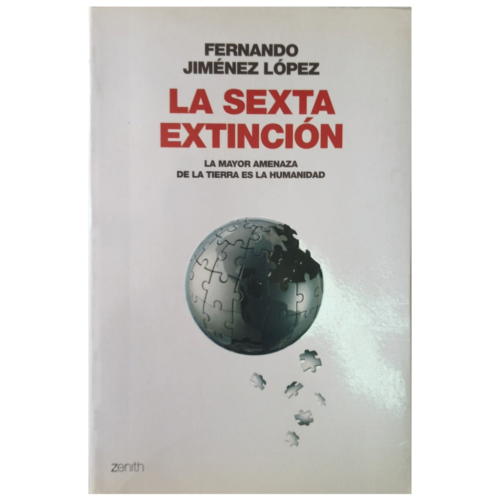 THE SIXTH EXTINCTION. The greatest threat to Earth is Humanity. Jiménez López, Fernando