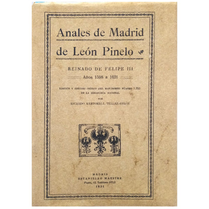 ANNALS OF MADRID BY LEÓN PINELO. REIGN OF PHILIP II. YEARS 1598 TO 1621. Martorell Téllez-Girón, Ricardo