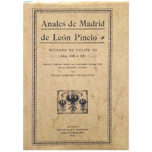 ANALES DE MADRID DE LEÓN PINELO. REINADO DE FELIPE II. AÑOS 1598 A 1621. Martorell Téllez-Girón, Ricardo