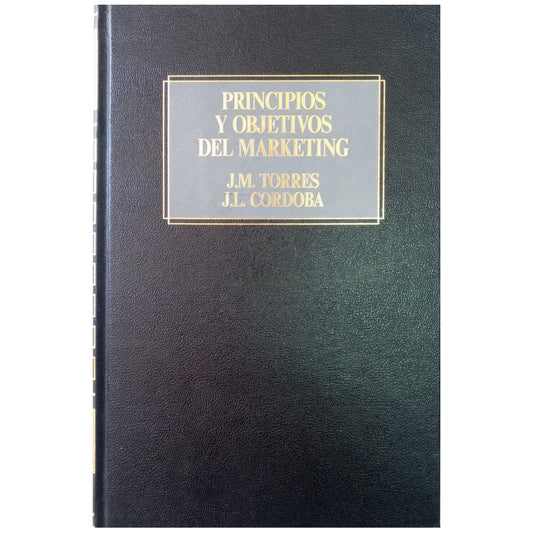 PRINCIPIOS Y OBJETIVOS DEL MARKETING. Córdoba Villar, José Luis De / Torres Romeu, José María