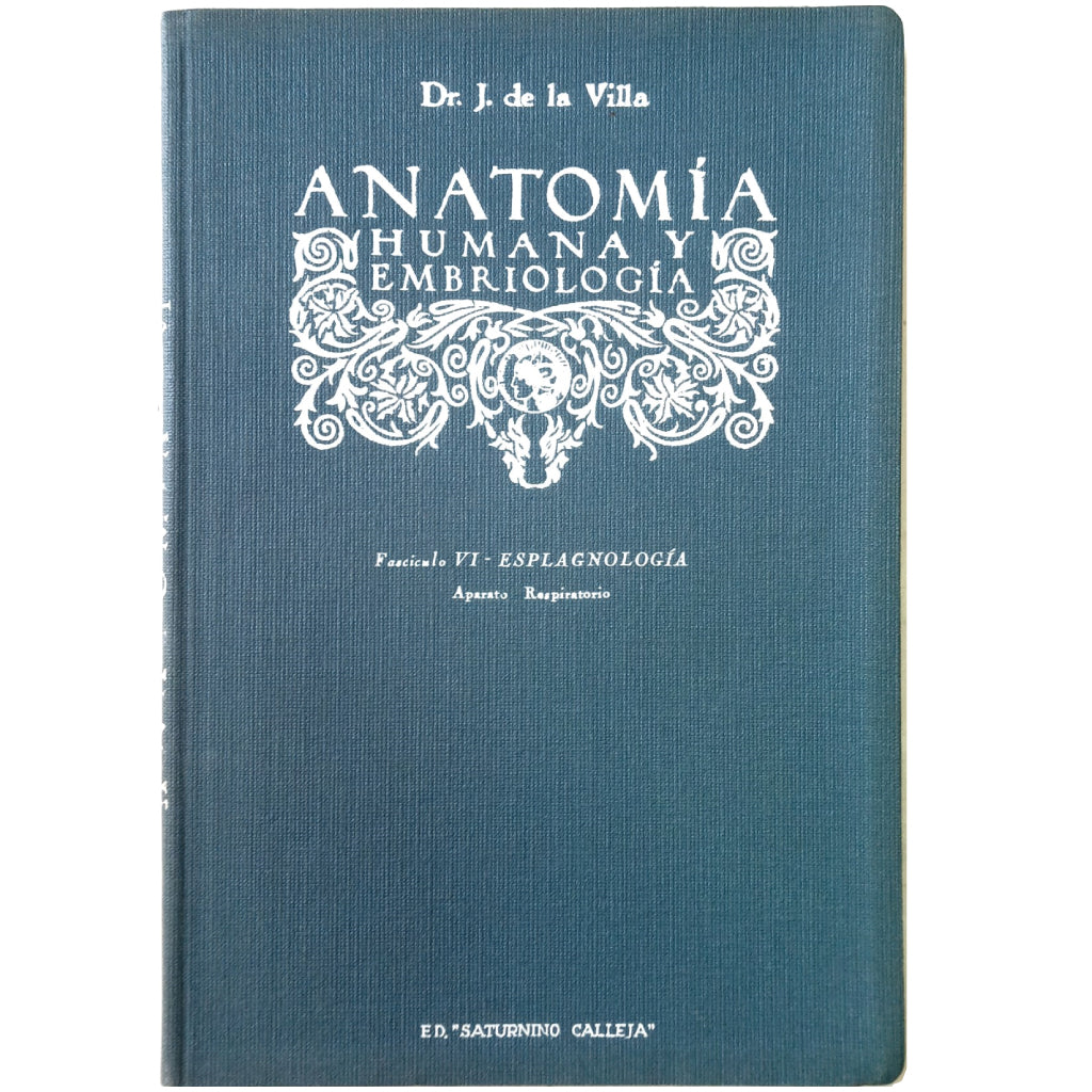 ANATOMÍA HUMANA Y EMBRIOLOGÍA. FASCÍCULO VI: ESPLAGNOLOGÍA. APARATO RESPIRATORIO. Villa y Sanz, Julián De La