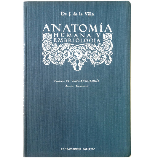 ANATOMÍA HUMANA Y EMBRIOLOGÍA. FASCÍCULO VI: ESPLAGNOLOGÍA. APARATO RESPIRATORIO. Villa y Sanz, Julián De La