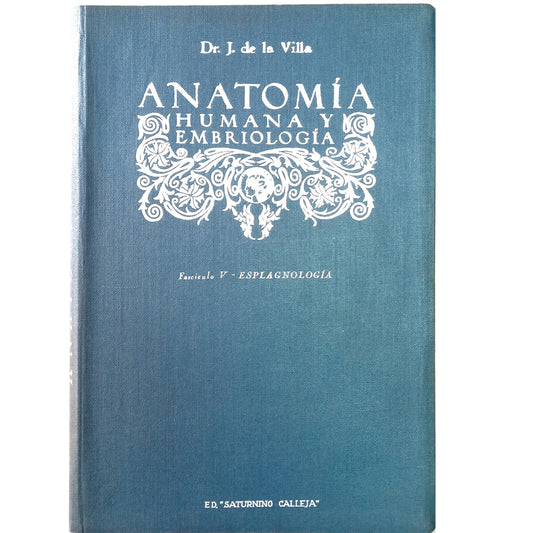 ANATOMÍA HUMANA Y EMBRIOLOGÍA. FASCÍCULO V: ESPLAGNOLOGÍA. Villa y Sanz, Julian De La