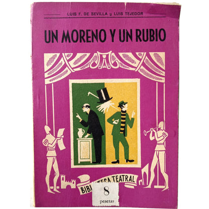 BIBLIOTECA TEATRAL Nº 118: UN MORENO Y UN RUBIO. Fernández De Sevilla, Luis / Tejedor, Luis