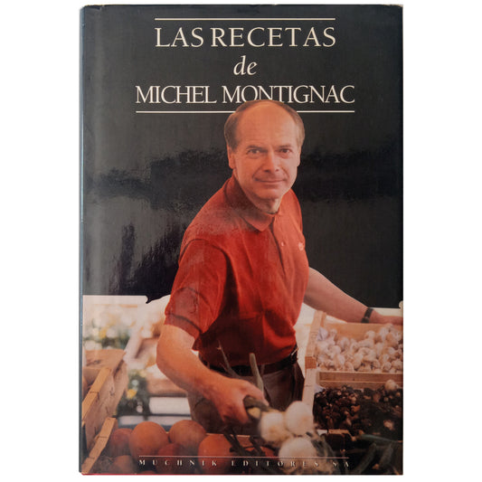 LAS RECETAS DE MICHEL MONTIGNAC O LA GASTRONOMÍA QUE ADELGAZA. Montignac, Michel