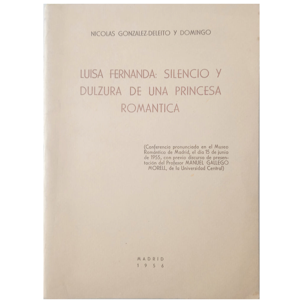 LUISA FERNANDA : SILENCIO Y DULZURA DE UNA PRINCESA ROMÁNTICA. González-Deleito y Domingo, Nicolás (Dedicado)